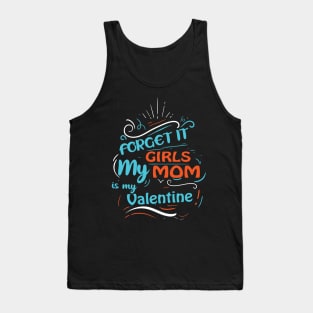 Forget it Girls My Mom Is My Valentine Funny Valentine's Day For Boys Tank Top